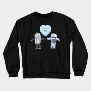 Me and you are Robot Crewneck Sweatshirt
